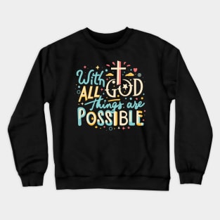 With God All Things Are Possible - Christian Quote Crewneck Sweatshirt